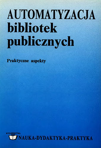 Okładka Programowe i organizacyjne aspekty automatyzacji bibliotek publicznych