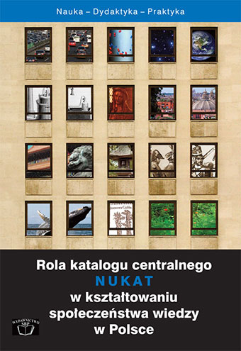 Okładka Rola katalogu centralnego NUKAT w kształtowaniu społeczeństwa wiedzy w Polsce